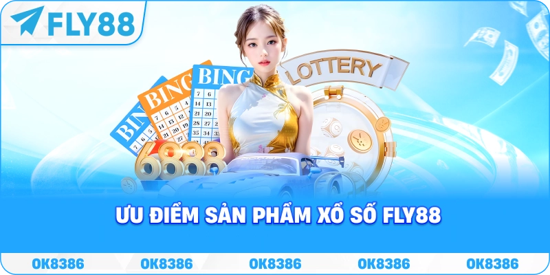 Ưu điểm sản phẩm xổ số Fly88